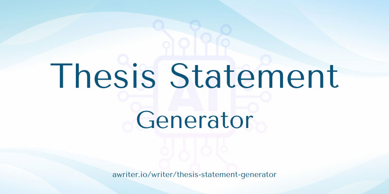 Thesis Statement Generator - Free AI Writer Tool | aWriter.io